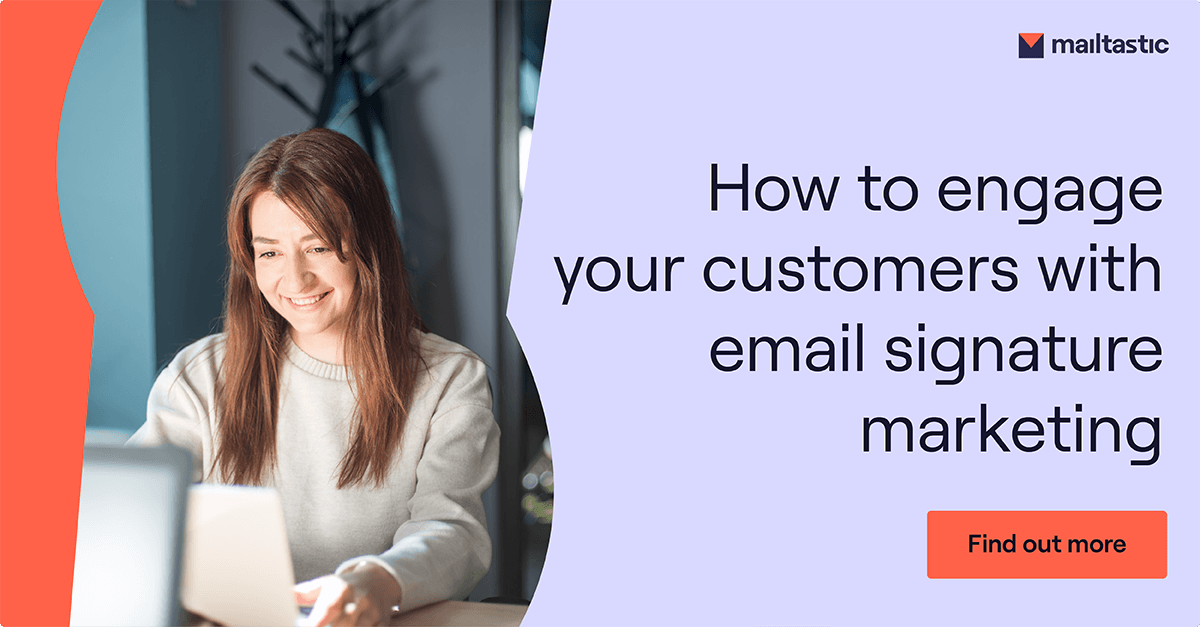 How to engage your customers with email signature marketing